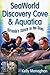 SeaWorld, Discovery Cove & Aquatica: Orlando's Salute to the Seas