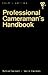 The Professional Cameraman's Handbook (Fourth Edition)