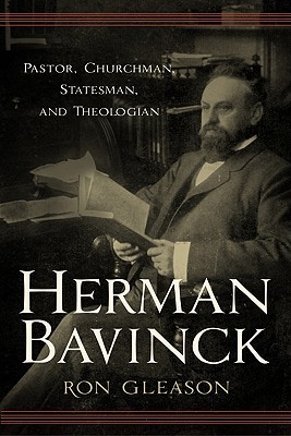 Herman Bavinck: Pastor, Churchman, Statesman, and Theologian (Paperback)
