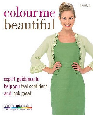 Colour Me Beautiful: Expert Guidance to Help You Feel Confident and Look Great (Paperback)