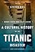 Down with the Old Canoe: A Cultural History of the Titanic Disaster