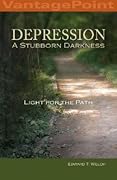 Depression: A Stubborn Darkness–Light for the Path