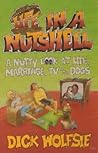 Life in a Nutshell: A Nutty Look at Life, Marriage, TV & Dogs Life in a Nutshell: A Nutty Look at Life, Marriage, TV & Dogs