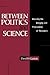 Between Politics and Science: Assuring the Integrity and Productivity of Reseach
