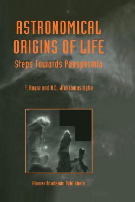 Astronomical Origins of Life: Steps Towards Panspermia (Hardcover)