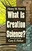 What Is Creation Science?