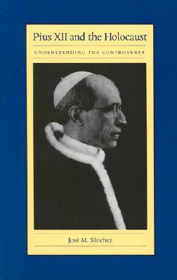 Pius XII and the Holocaust: Understanding the Controversy (Paperback)