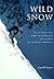 Wild Snow: 54 Classic Ski a...