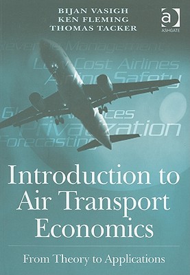 Introduction To Air Transport Economics From Theory To Applications By Bijan Vasigh