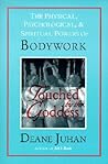 Touched by the Goddess: The Physical, Psychological, and Spiritual Powers of Bodywork Touched by the Goddess: The Physical, Psychological, and Spiritual Powers of Bodywork