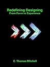 Redefining Designing: From Form to Experience Redefining Designing: From Form to Experience
