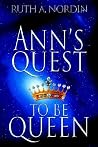 Ann's Quest to Be Queen by Ruth Ann Nordin