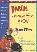 Daring American Heroes of Flight: 9 Brave Fliers