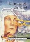 Flying Against the Wind: A Story About Beryl Markham (Creative Minds Biography)