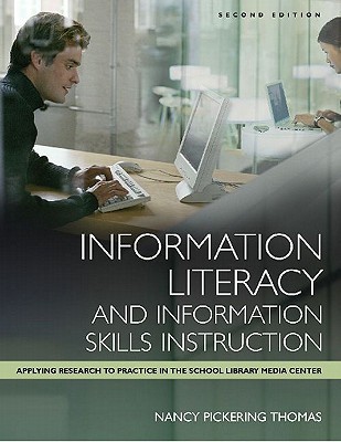 Information Literacy and Information Skills Instruction: Applying Research to Practice in the School Library Media Center (Library and Information Problem-Solving Skills)