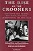 The Rise of the Crooners: G...
