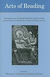Acts of Reading: Interpretation, Reading Practices, and the Idea of the Book in John Foxe's Actes and Monuments