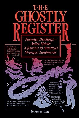 The Ghostly Register: Haunted Dwellings, Active Spirits: A Journey to America's Strangest Landmarks (Paperback)