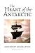 The Heart of the Antarctic by Ernest Shackleton