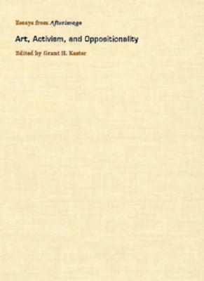 Art, Activism, and Oppositionality: Essays from Afterimage (Hardcover)