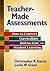 Teacher-Made Assessments by Christopher R. Gareis Teacher-Made Assessments by Christopher R. Gareis