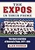 The Expos in Their Prime: The Short-Lived Glory of Montreal's Team, 1977-1984