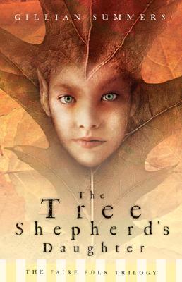 The Tree Shepherd's Daughter (Faire Folk Trilogy #1)