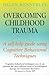 Overcoming Childhood Trauma...