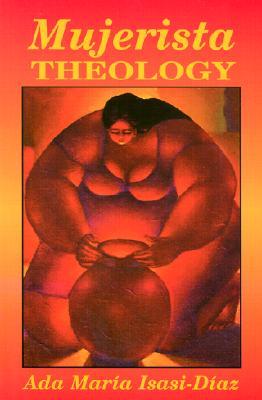 Mujerista Theology: A Theology for the Twenty-First Century (Paperback)