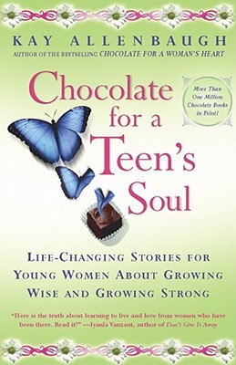 Chocolate for a Teen's Soul: Life-Changing Stories For Young Women About Growing Wise and Growing Strong (Paperback)