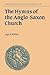 The Hymns of the Anglo-Saxon Church: A Study and Edition of the 'Durham Hymnal' (Cambridge Studies in Anglo-Saxon England, Series Number 17)