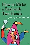 How to Make a Bird with Two Hands by Mike     White