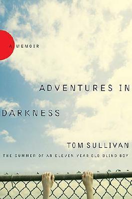 Adventures in Darkness: The Summer of an Eleven-year-old Blind Boy (Hardcover)