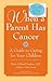 When a Parent Has Cancer: A Guide to Caring for Your Children and "Becky and the Worry Cup" - book set