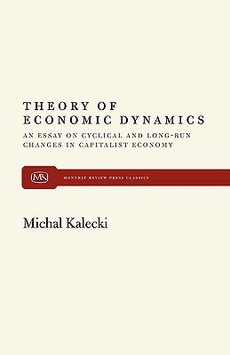 Theory of Economic Dynamics (Monthly Review Press Classics)