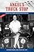 Angel's Truck Stop: A Woman's Love, Laughter, and Loss During the Vietnam War