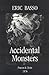 Accidental Monsters