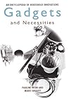 Gadgets and Necessities: An Encyclopedia of Household Innovations
