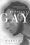 Radically Gay : Gay Liberation in the Words of Its Founder