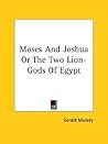 Moses And Joshua Or The Two Lion-Gods Of Egypt