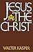Jesus the Christ by Walter Kasper