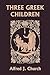 Three Greek Children by Alfred J. Church
