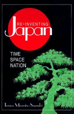 Re-inventing Japan: Time, Space, Nation