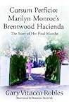 Cursum Perficio: Marilyn Monroe's Brentwood Hacienda: The Story of Her Final Months Cursum Perficio: Marilyn Monroe's Brentwood Hacienda: The Story of Her Final Months