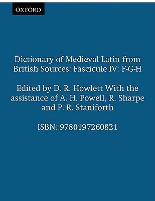 Dictionary of Medieval Latin from British Sources: Fascicule IV: F-G-H (Medieval Latin Dictionary)