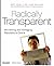 Radically Transparent