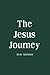 The Jesus Journey by Irene Ericksen