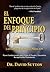 El Enfoque del Principio, LAS CLAVES PARA RECUPERACION (Spanish Edition)