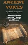 Ancient Voices: The Discovery of Abraham, Joseph and Moses