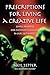 Prescriptions for Living a Creative Life: Simple Remedies for Common Maladies in Our 24/7 World